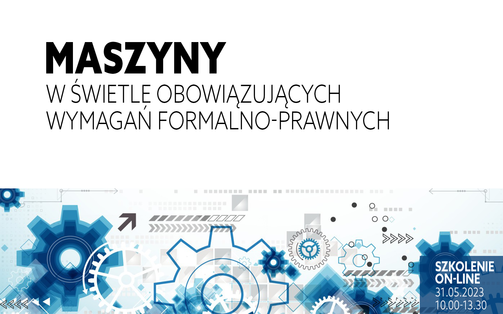 Maszyny w świetle obowiązujących wymagań formalno-prawnych. Dyrektywy 2006/42/WE i 2009/104/WE