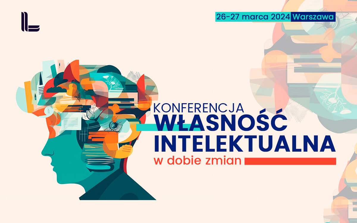 Konferencja WŁASNOŚĆ INTELEKTUALNA w dobie zmian